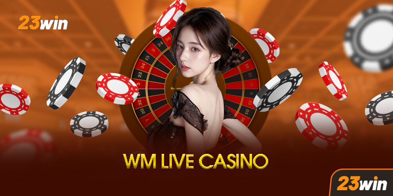 WM Casino 23Win - Thiên Đường Giải Trí Casino Trực Tuyến Đẳng Cấp Châu Á 5 WM Casino Là Gì? Tại Sao Lại Hot Đến Vậy?
